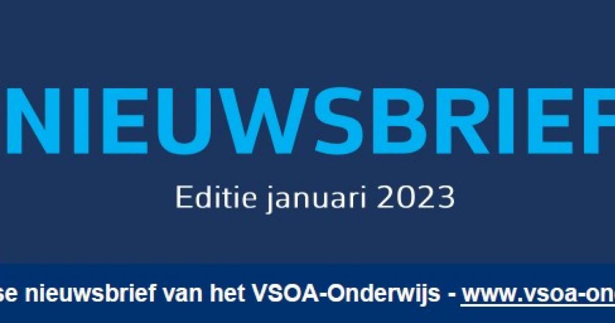 Vsoa VSOA-Onderwijs Nieuwsbrief editie januari 2023 | VSOA Onderwijs